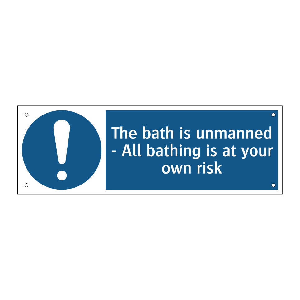 The bath is unmanned - All bathing is at your own risk