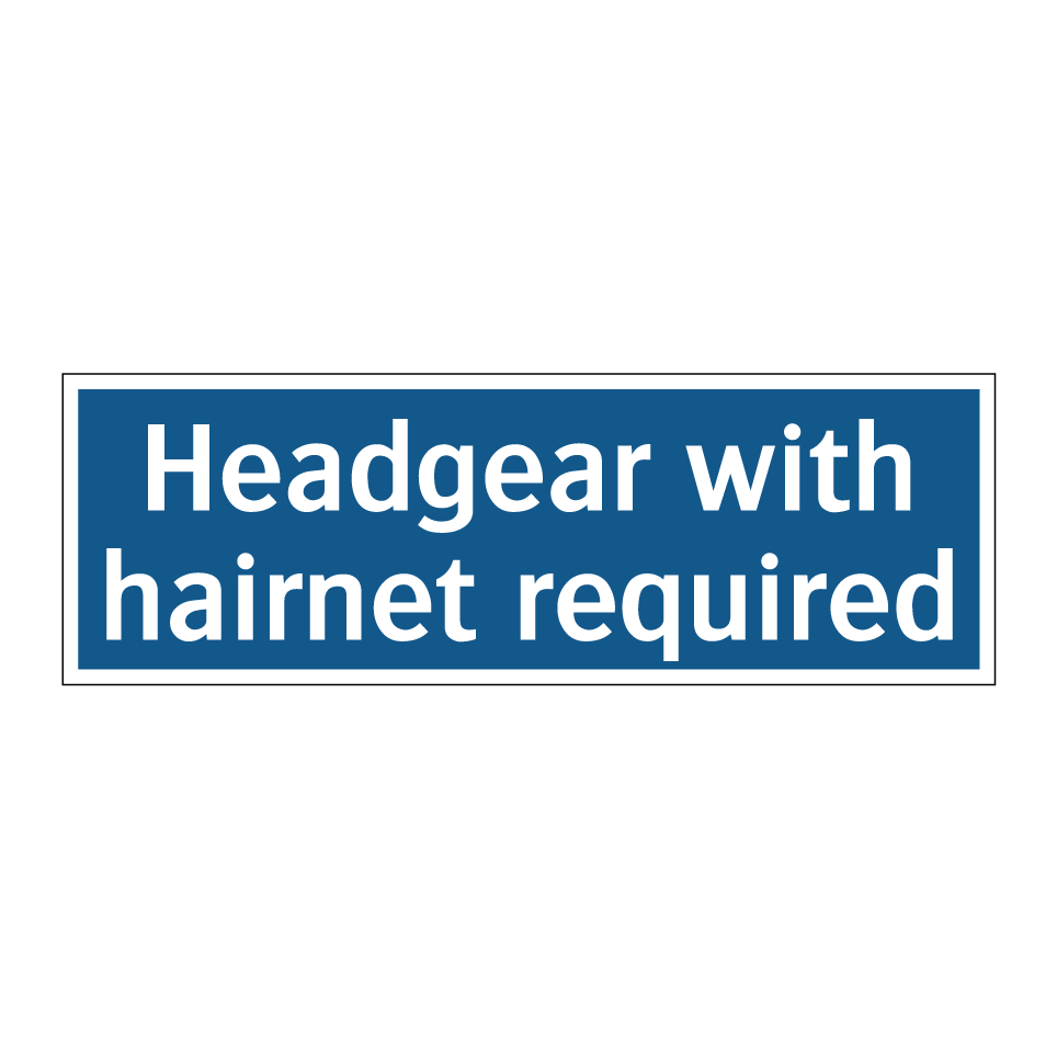 Headgear with hairnet required