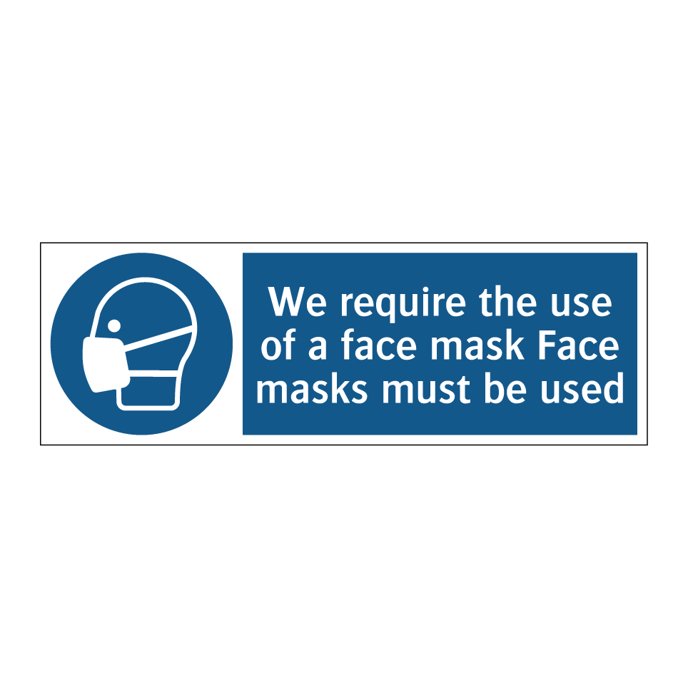 We require the use of a face mask Face masks must be used