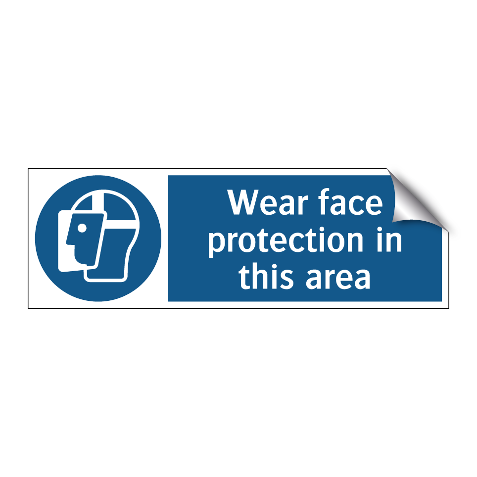 Wear face protection in this area