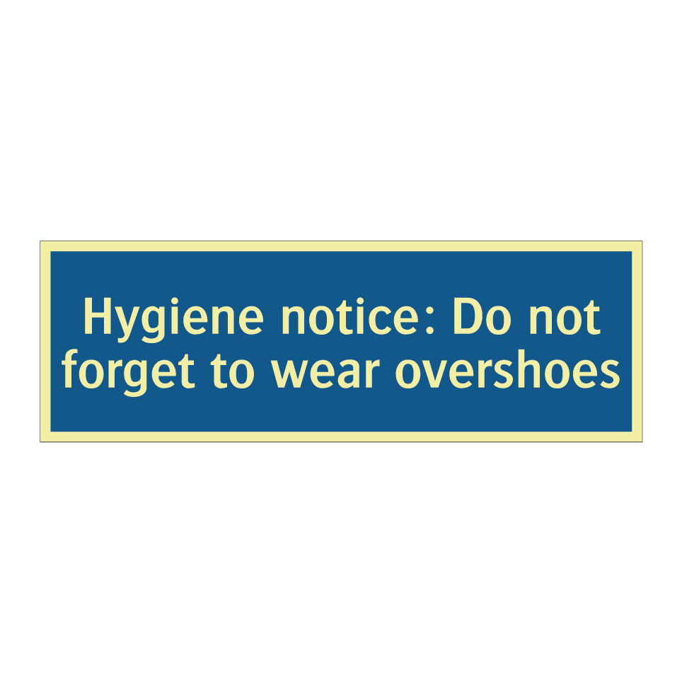 Hygiene notice: Do not forget to wear overshoes