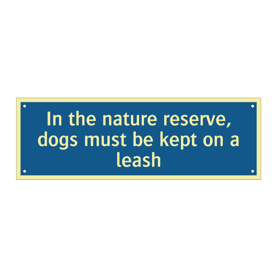 In the nature reserve, dogs must be kept on a leash