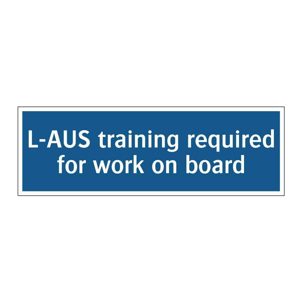 L-AUS training required for work on board