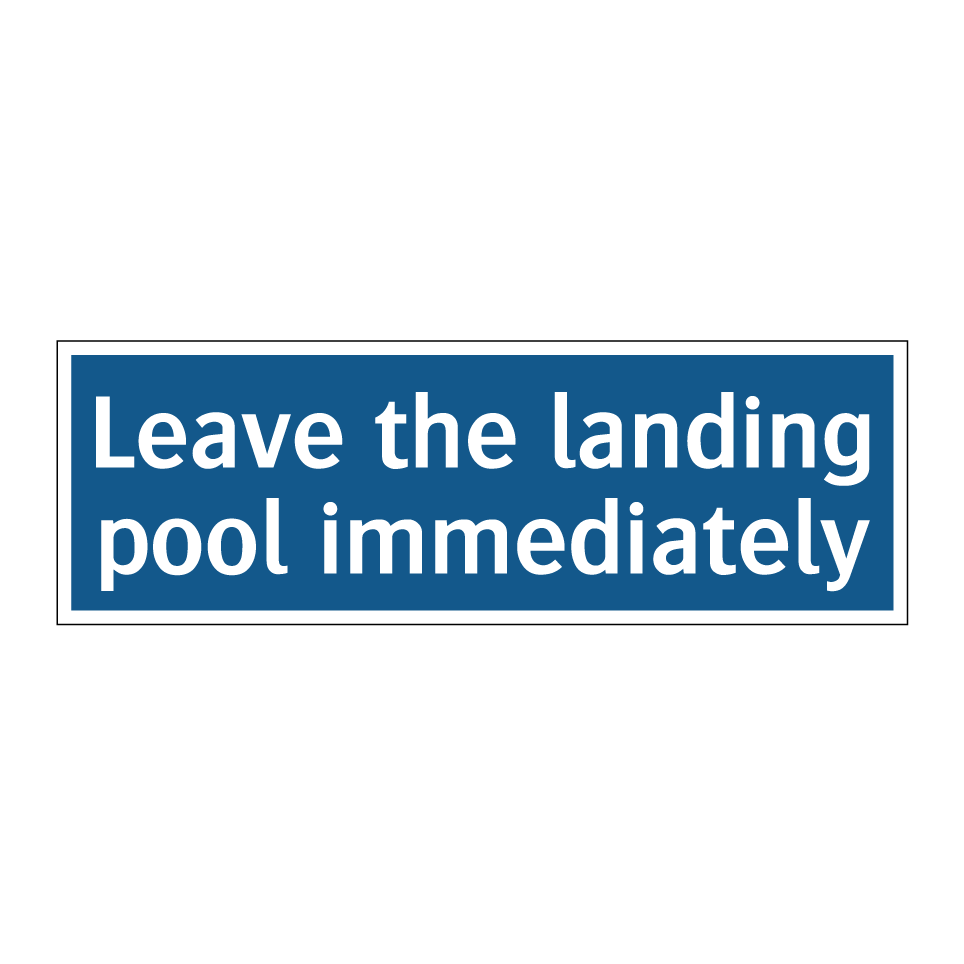 Leave the landing pool immediately