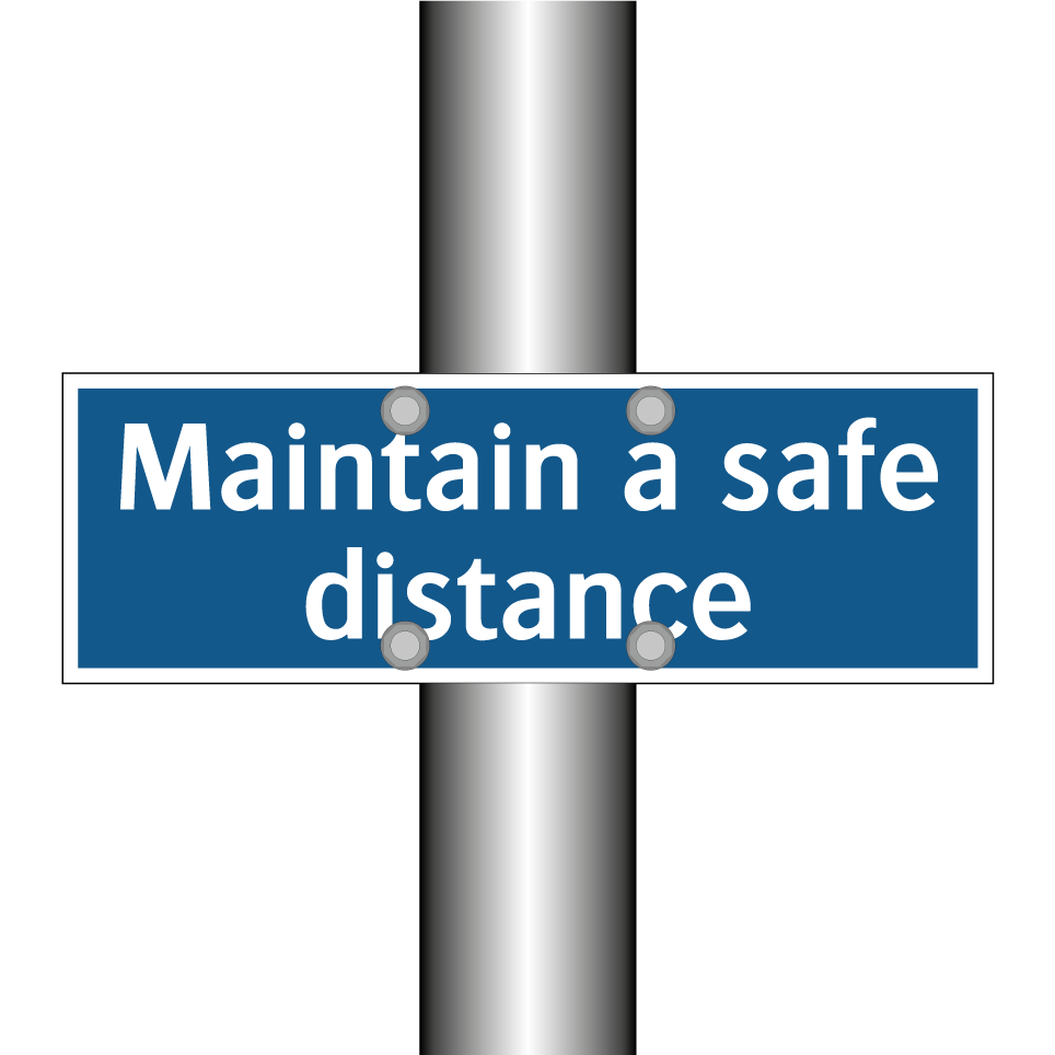 Maintain a safe distance