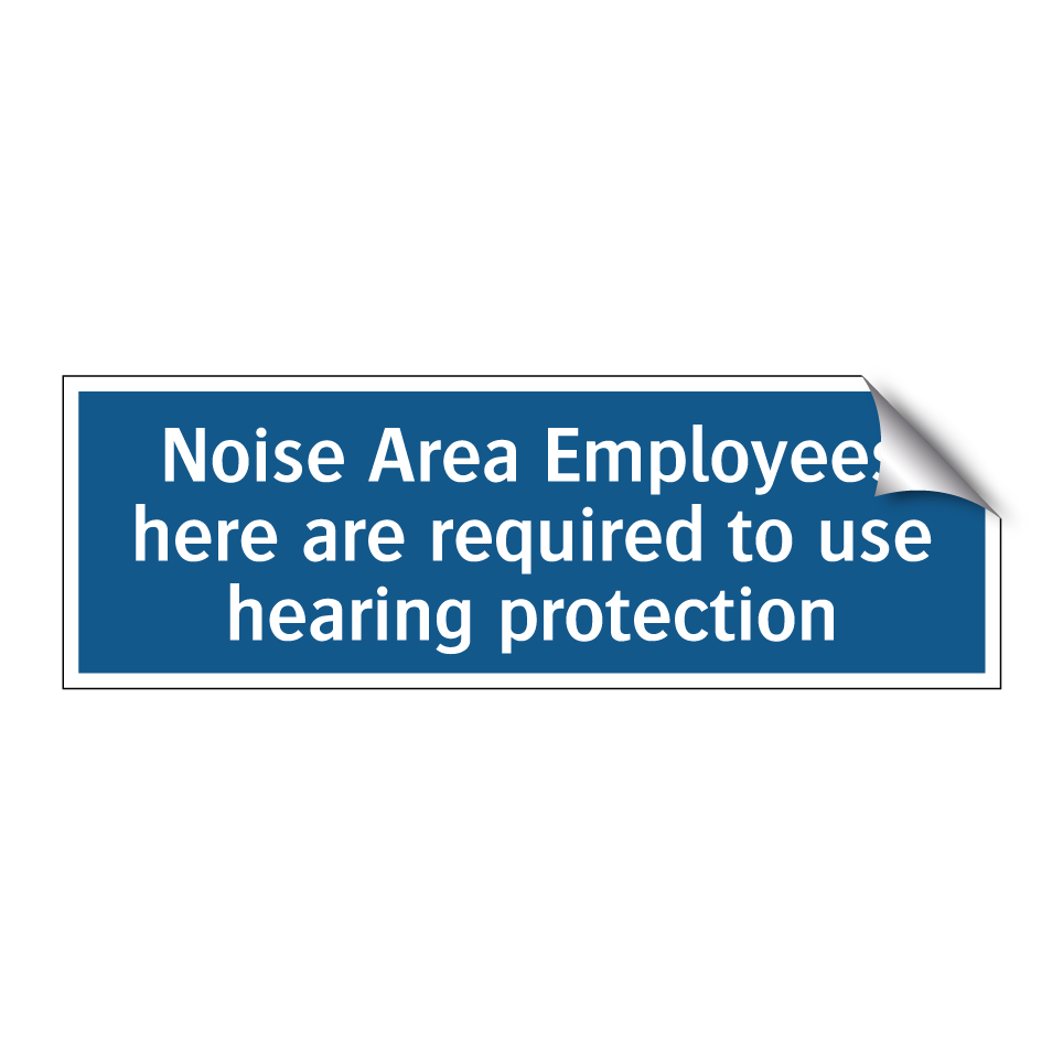 Noise Area Employees here are required to use hearing protection