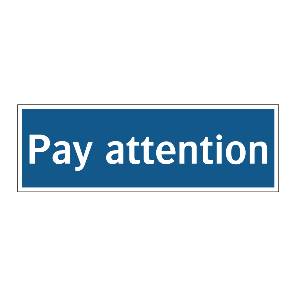 Pay attention