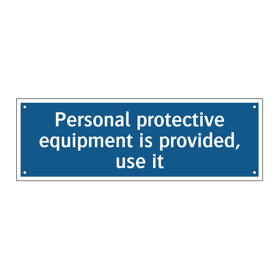Personal protective equipment is provided, use it