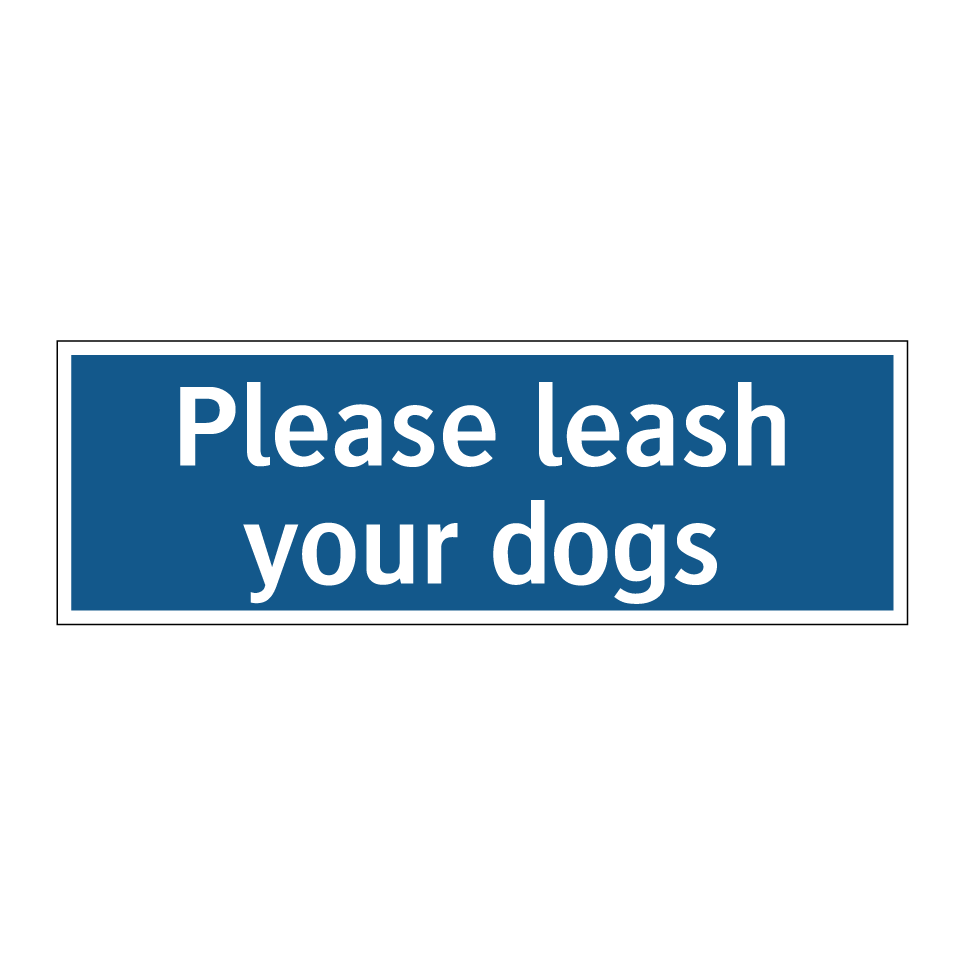 Please leash your dogs