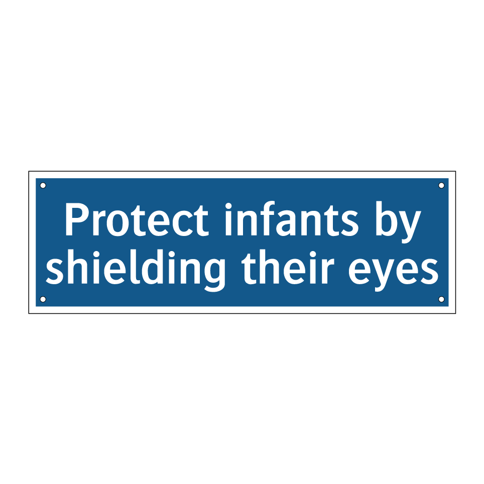 Protect infants by shielding their eyes