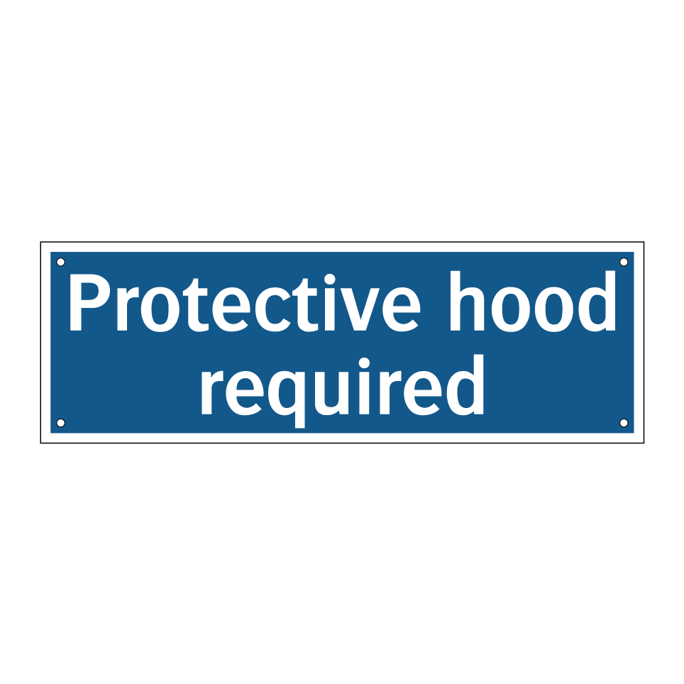 Protective hood required