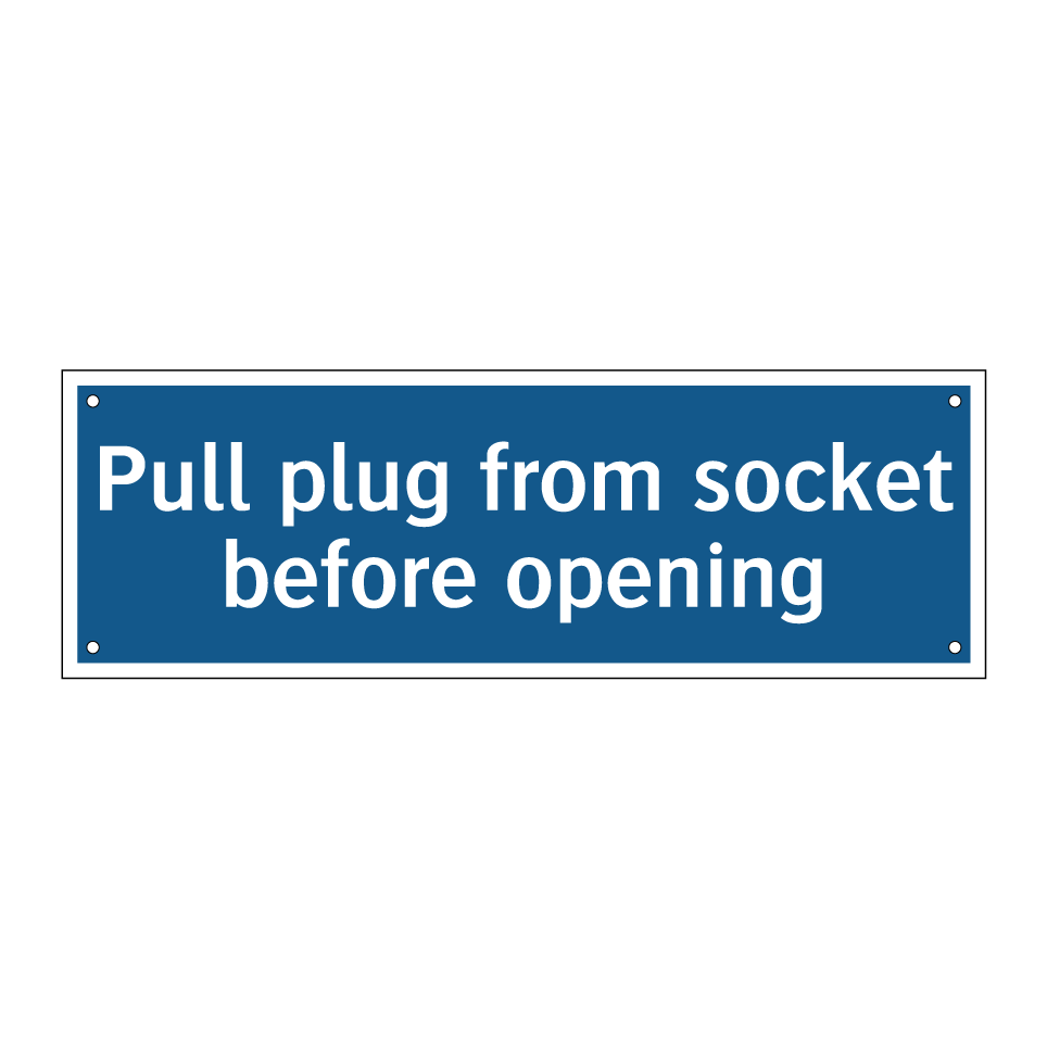 Pull plug from socket before opening