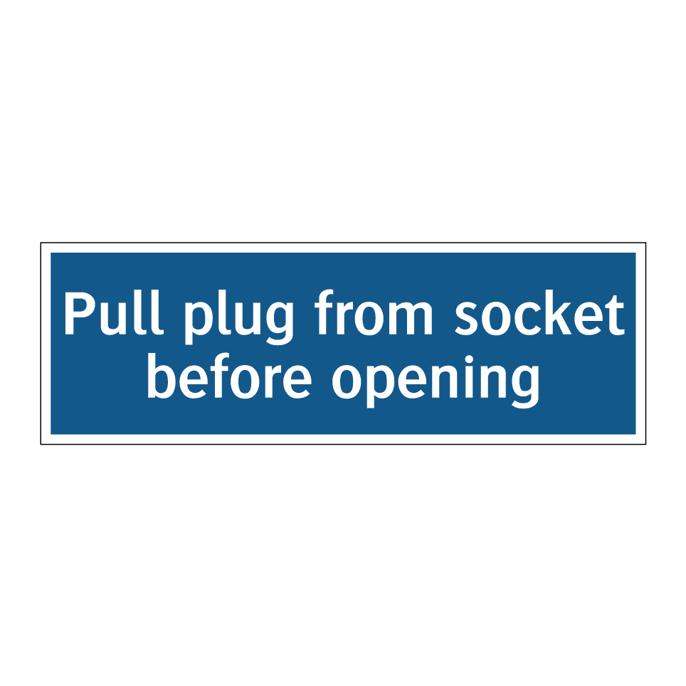 Pull plug from socket before opening