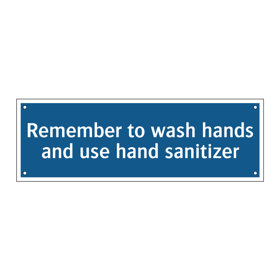 Remember to wash hands and use hand sanitizer