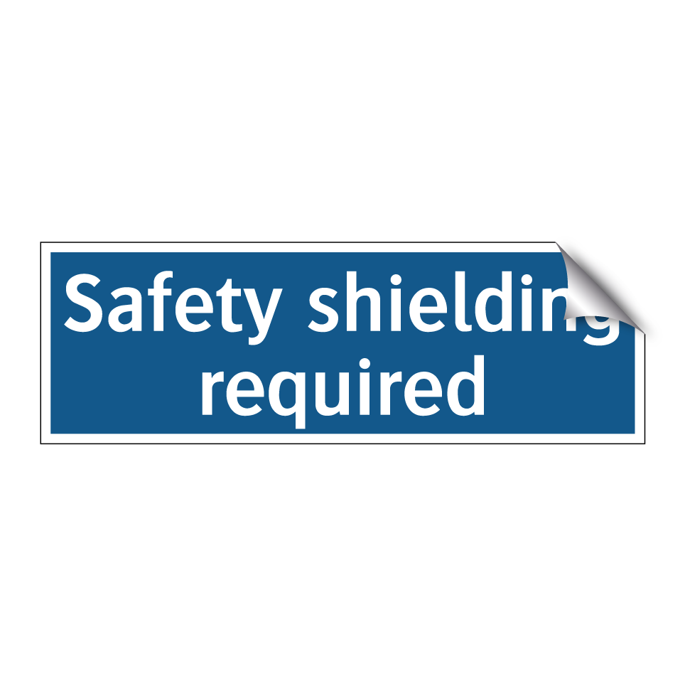 Safety shielding required
