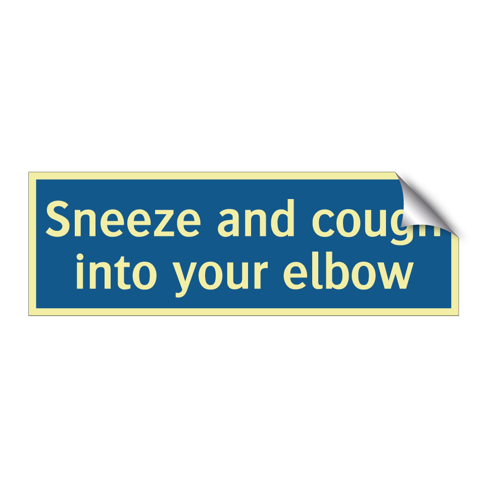 Sneeze and cough into your elbow