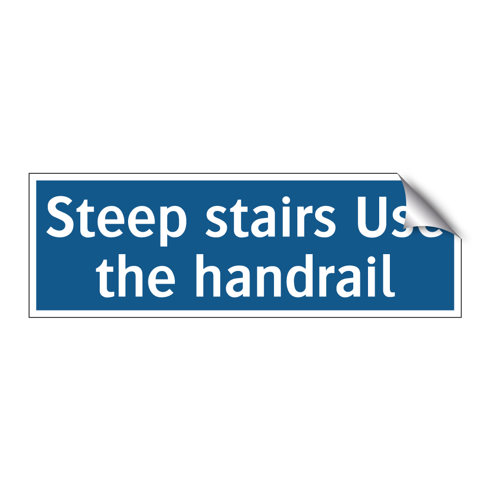 Steep stairs Use the handrail