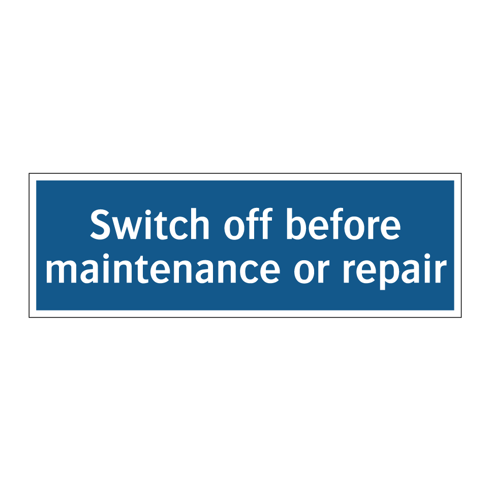 Switch off before maintenance or repair