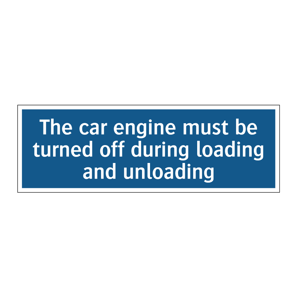 The car engine must be turned off during loading and unloading