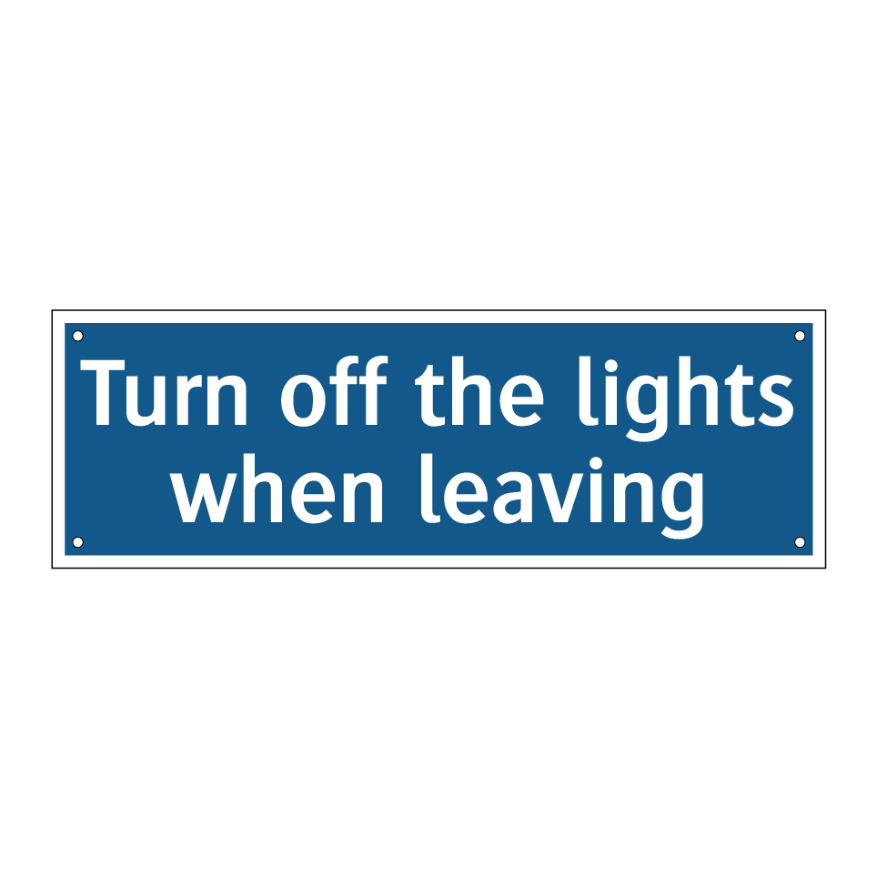 Turn off the lights when leaving