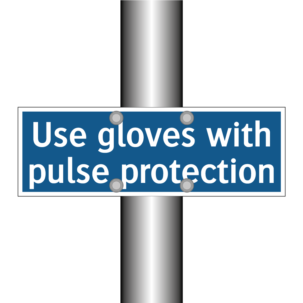 Use gloves with pulse protection
