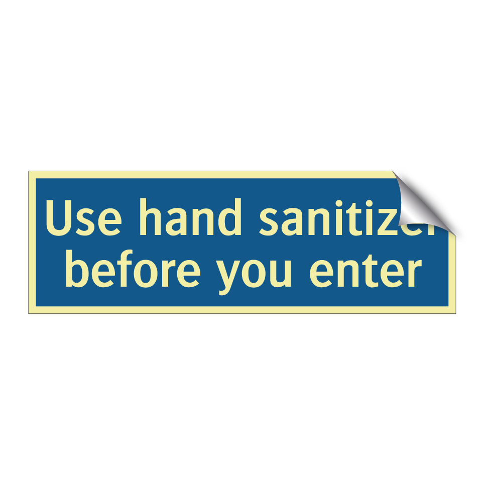 Use hand sanitizer before you enter