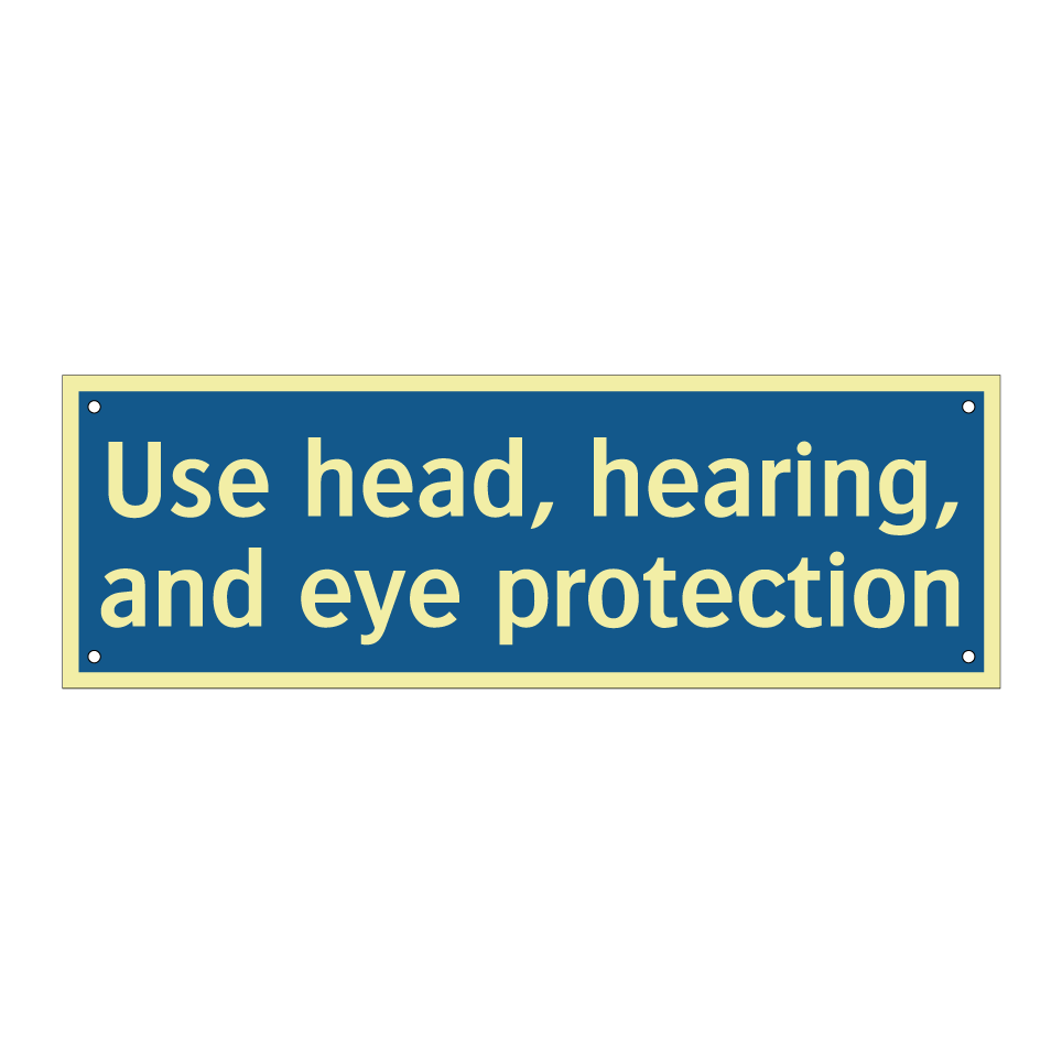 Use head, hearing, and eye protection