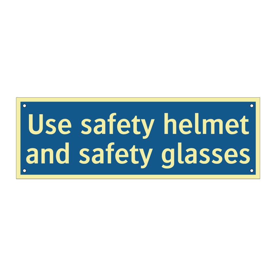 Use safety helmet and safety glasses