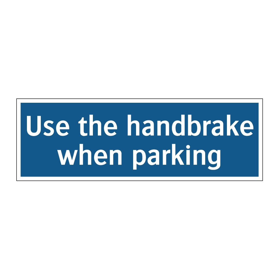 Use the handbrake when parking