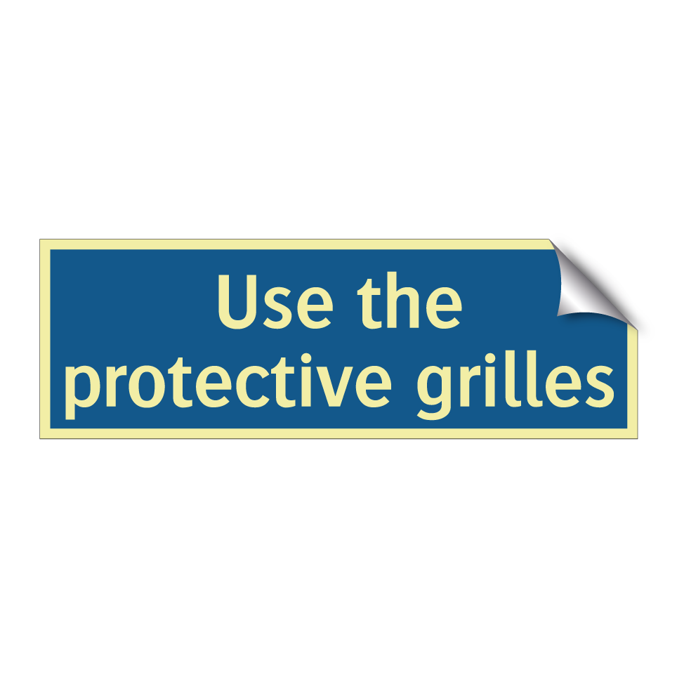 Use the protective grilles