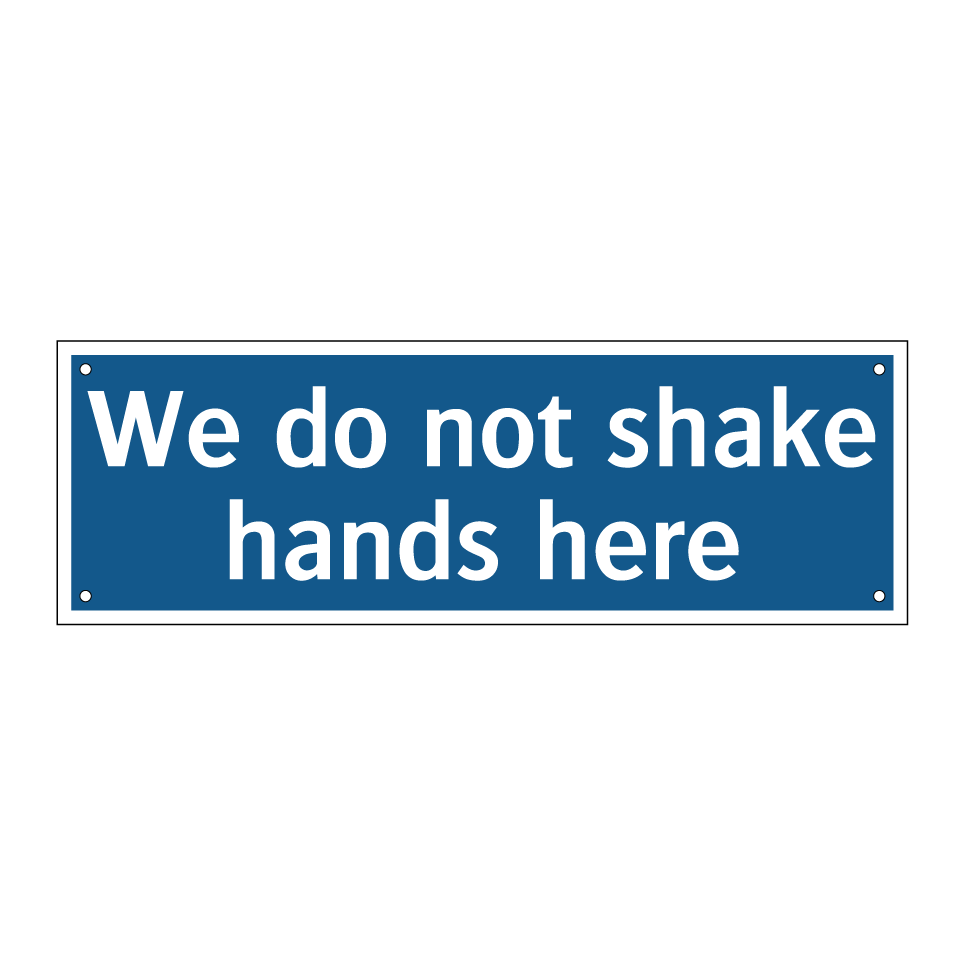 We do not shake hands here