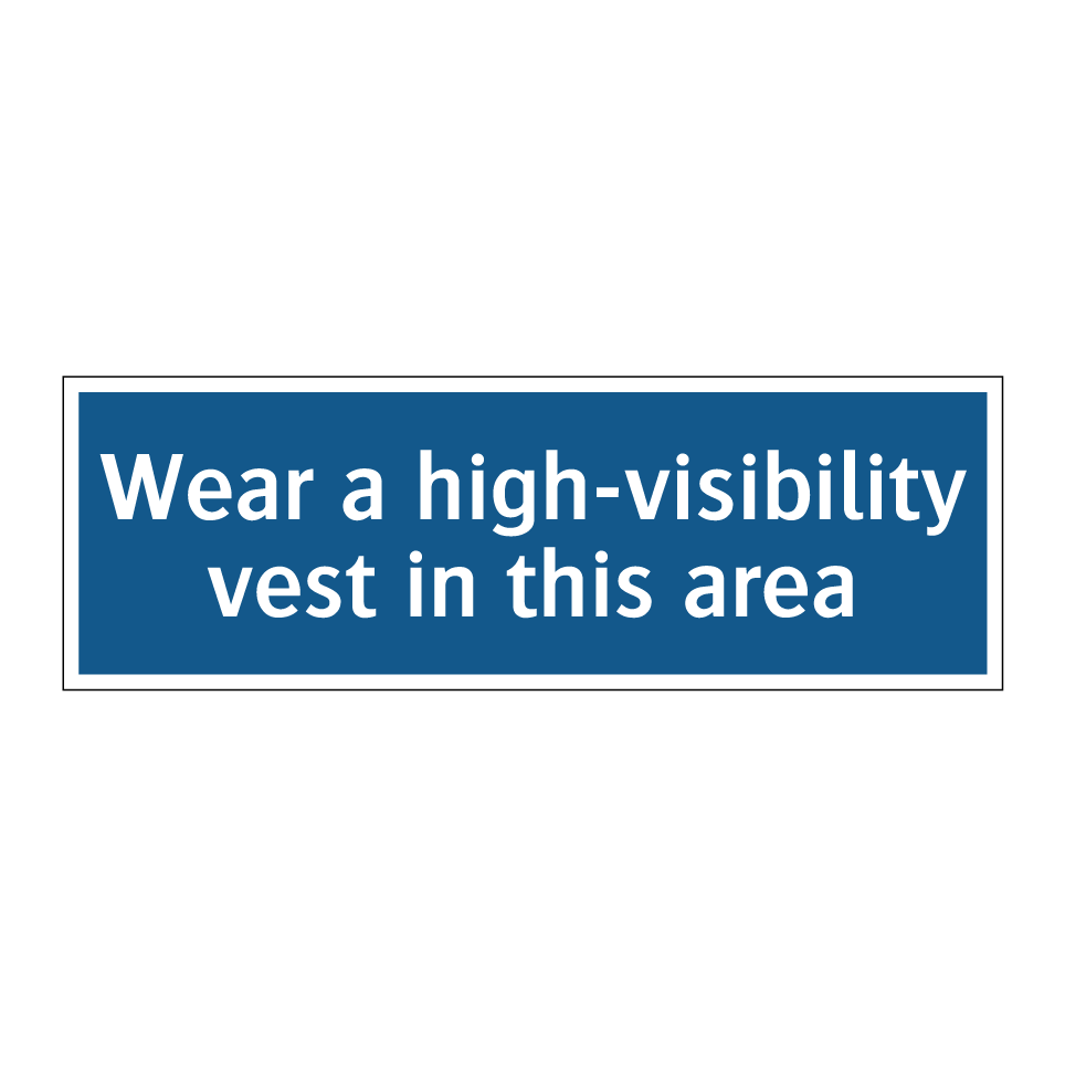 Wear a high-visibility vest in this area