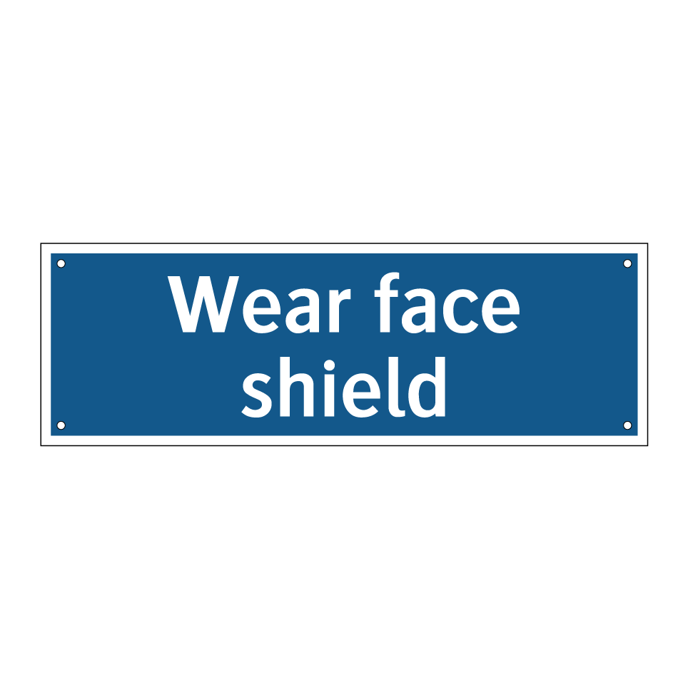 Wear face shield