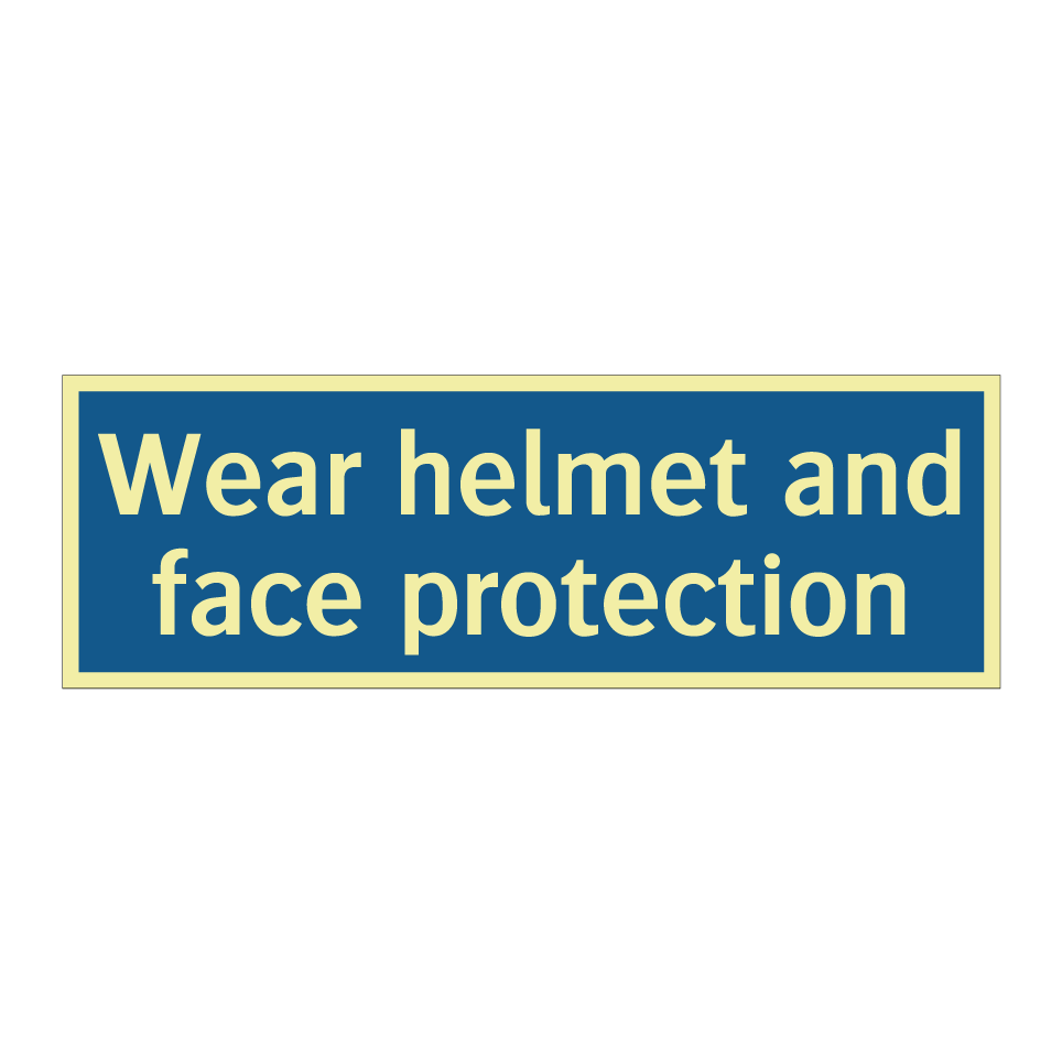 Wear helmet and face protection