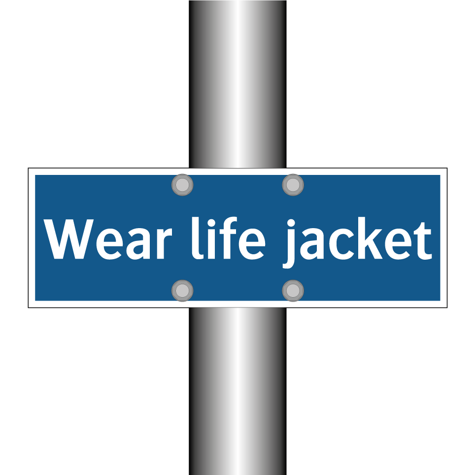 Wear life jacket