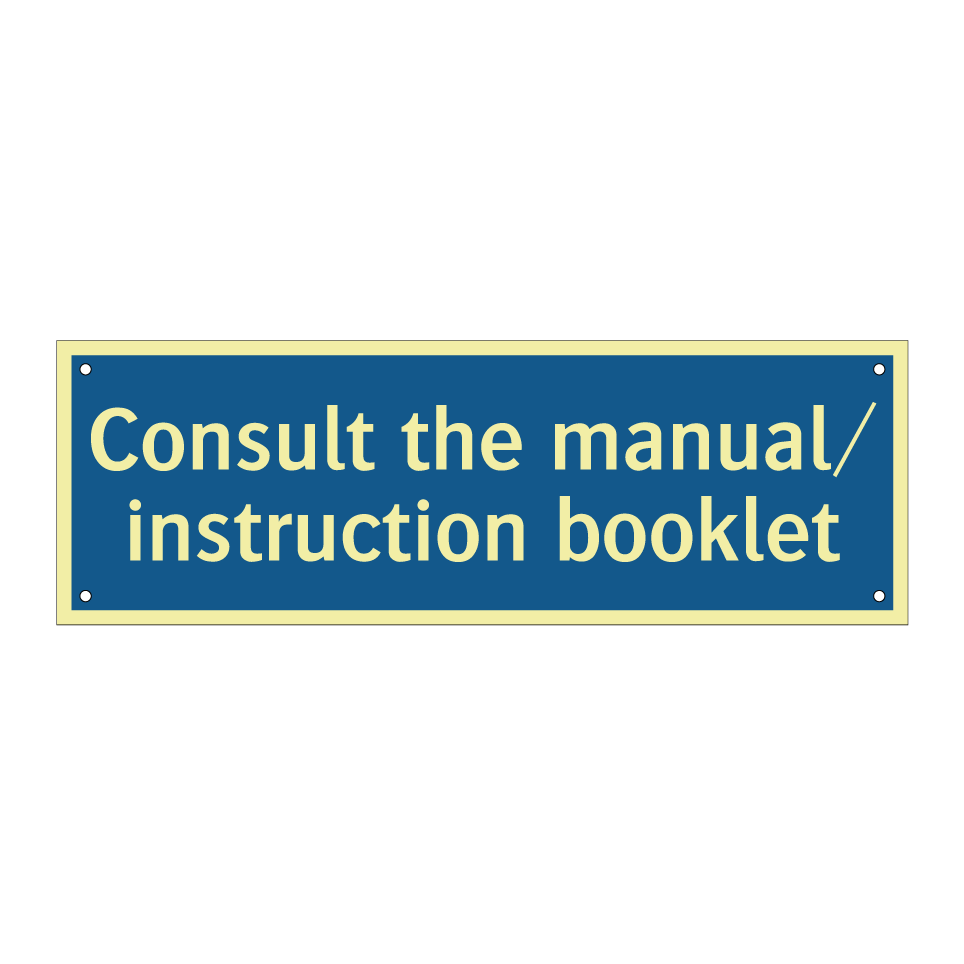 Consult the manual/ instruction booklet
