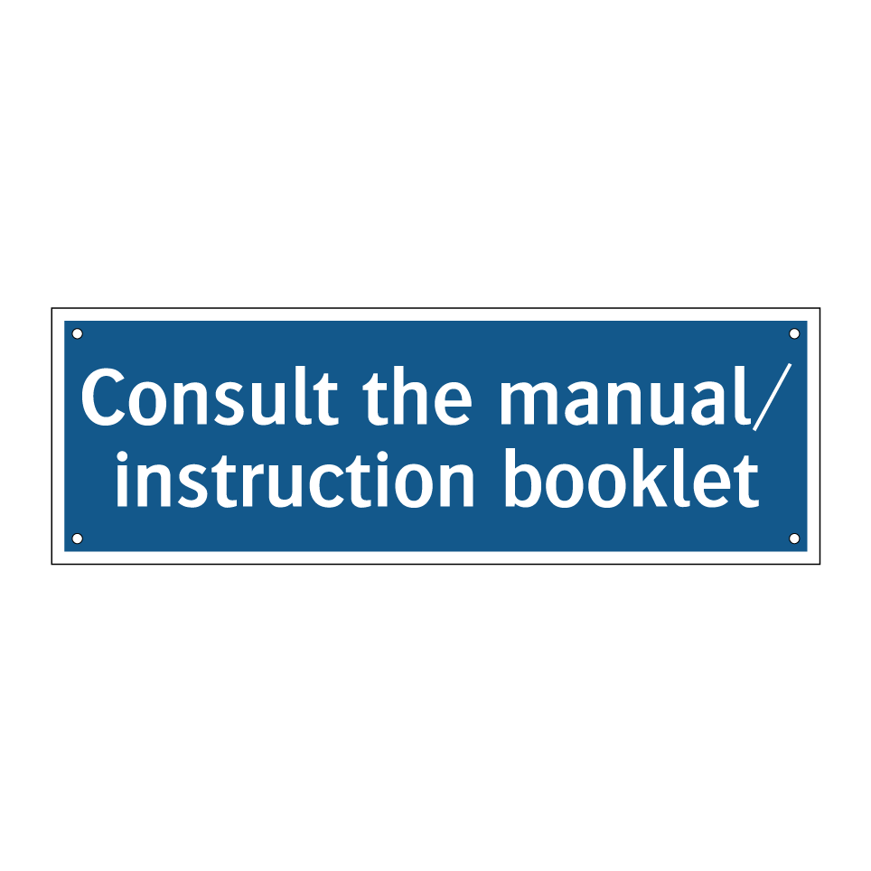 Consult the manual/ instruction booklet