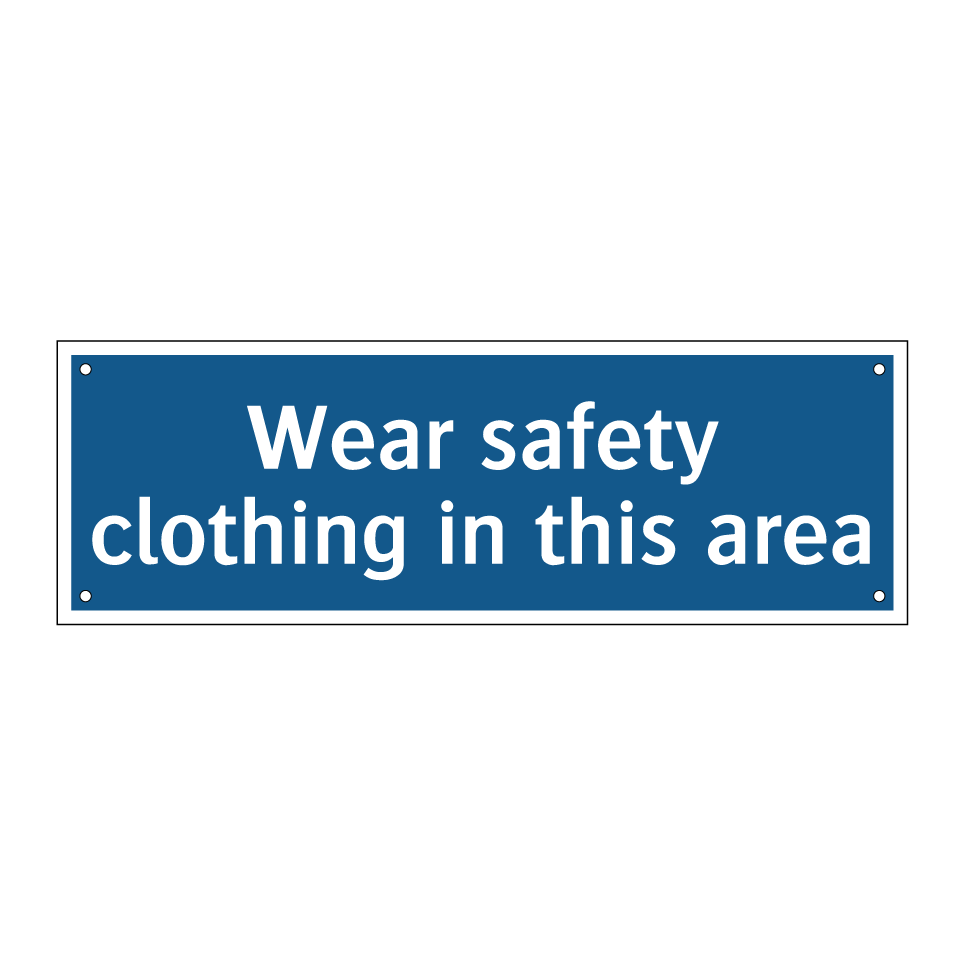 Wear safety clothing in this area