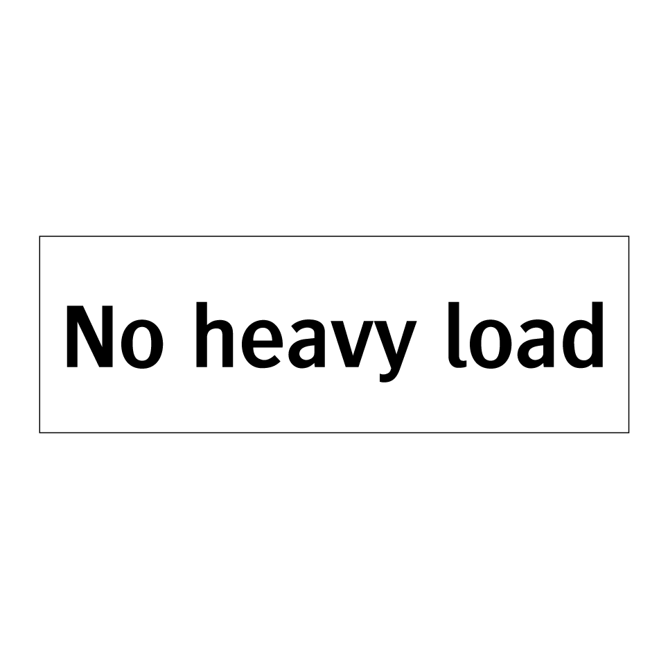 No heavy load