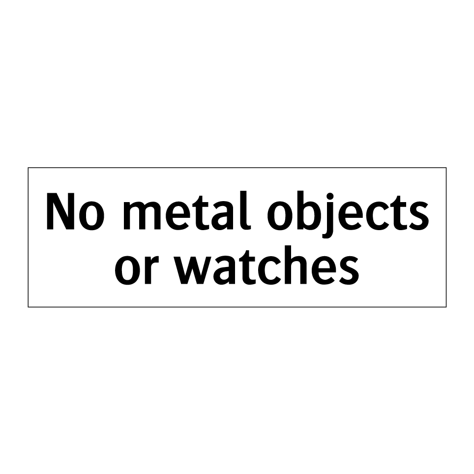 No metal objects or watches