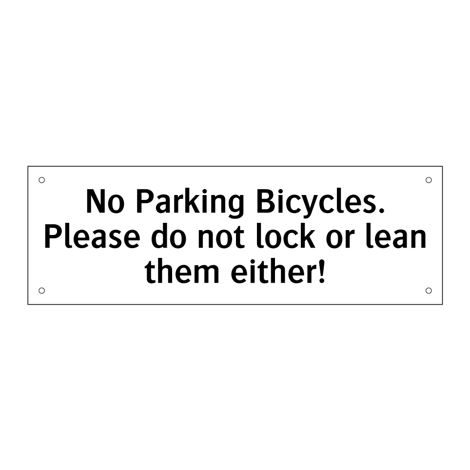 No Parking Bicycles. Please do not lock or lean them either!