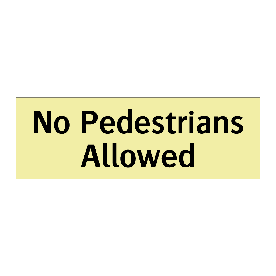 No Pedestrians Allowed