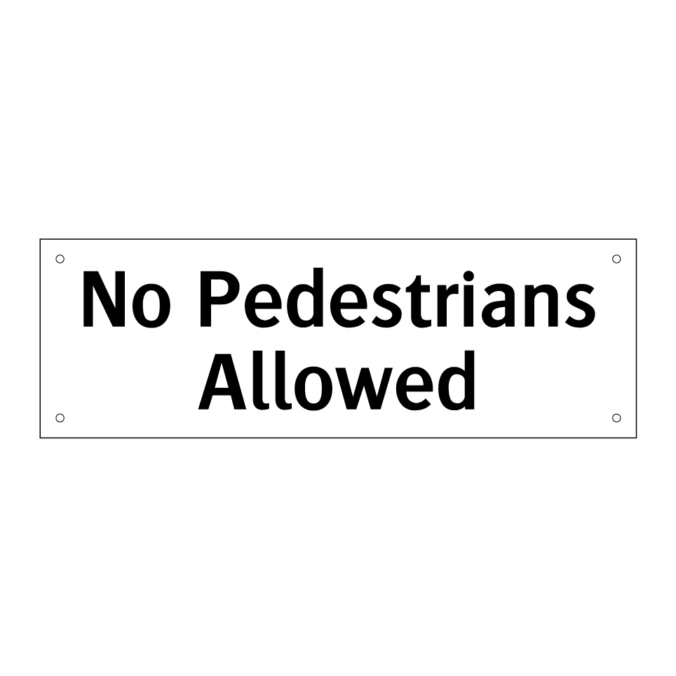 No Pedestrians Allowed