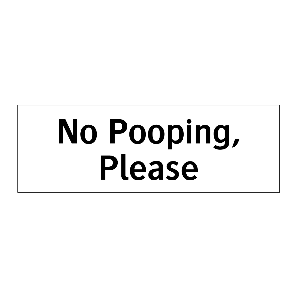 No Pooping, Please