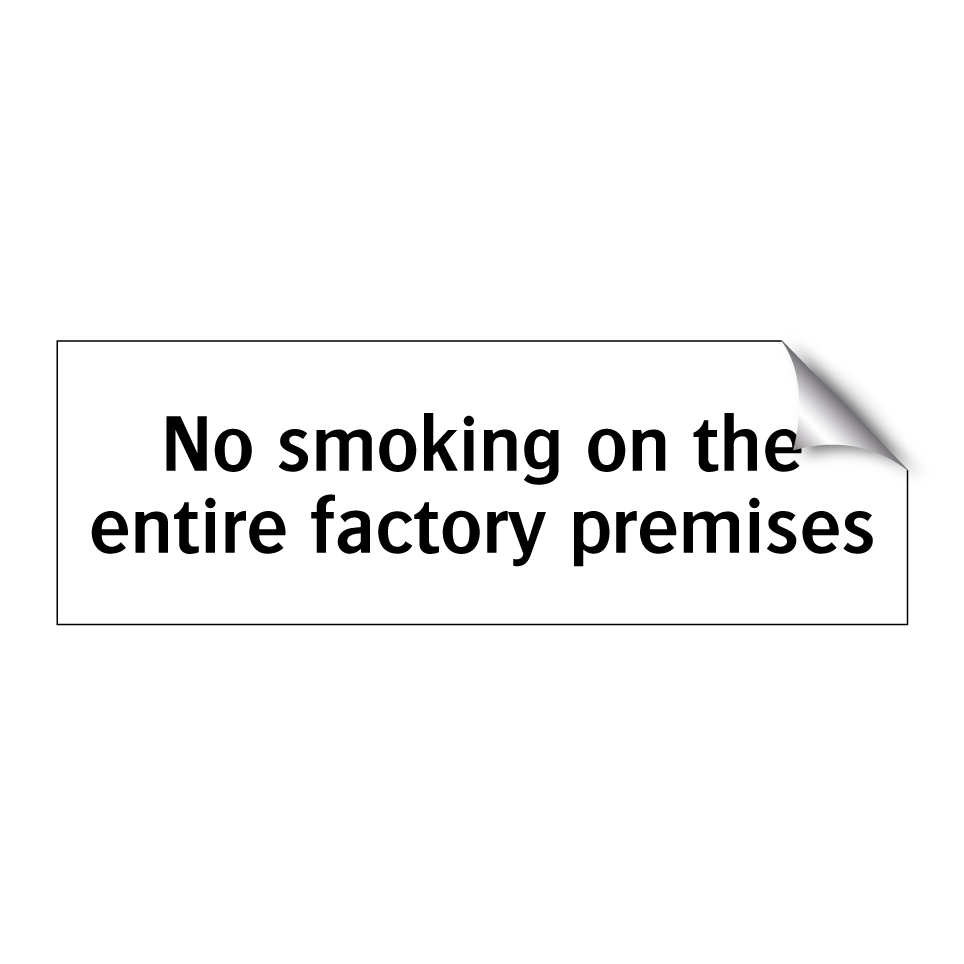 No smoking on the entire factory premises