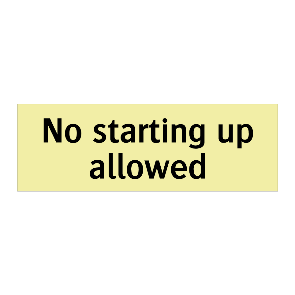 No starting up allowed