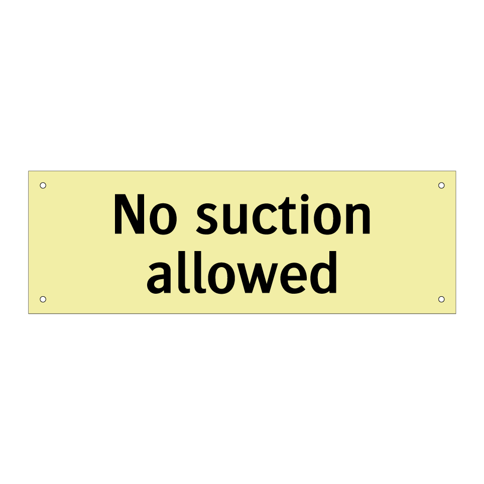 No suction allowed