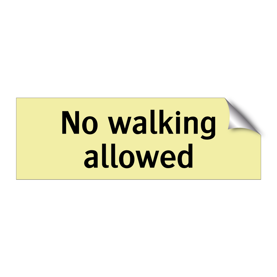 No walking allowed