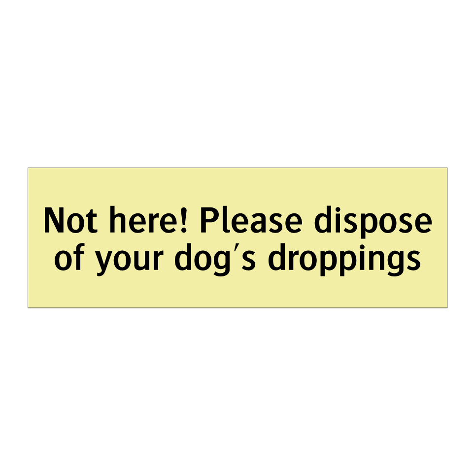 Not here! Please dispose of your dog's droppings