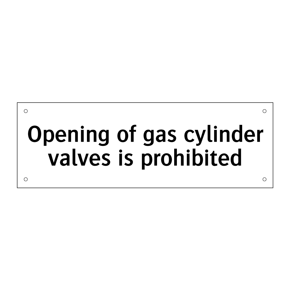Opening of gas cylinder valves is prohibited